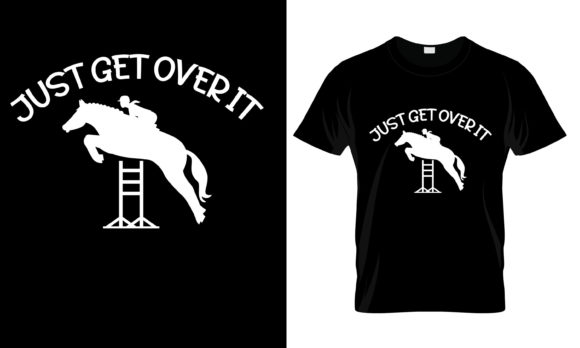Just Get over It T-Shirt: Bold Print Templates